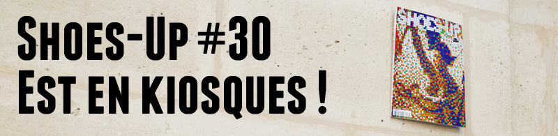 Shoes-Up #30 - En kiosques